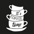 Hand drawn stack of cups with the text It`s coffee time. In doodle style, isolated on a black background. Cute element for cards, Royalty Free Stock Photo