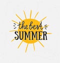 Hand drawn stylish typography lettering phrase on the grunge background with sun - 'The best summer'.