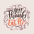 Give thanks eat pie Thanksgiving letterring card. Royalty Free Stock Photo