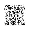 Hand drawn typography lettering phrase about August isolated on the white background. Fun calligraphy for typography greeting and