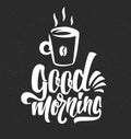 Hand drawn typography lettering phrase Good Morning with cup Coffee