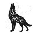 Hand drawn typography poster. Brush lettering inspiration quote placed in a form of a howling wolf and saying Be Free.