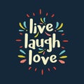 Hand drawn typography poster. Inspirational quote `live laugh love`. For greeting cards, Valentine day, wedding, posters, prints o Royalty Free Stock Photo