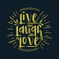 Hand drawn typography poster. Inspirational quote `live laugh love`. For greeting cards, Valentine day, wedding, posters, prints o Royalty Free Stock Photo