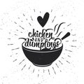 Hand drawn typography poster. Inspirational vector typography. Chicken and Dumplings. Vector calligraphy.