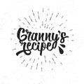 Hand drawn typography poster. Inspirational vector typography. Granny s Recipe.