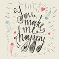 Hand drawn typography poster.You make me happy. Inspirational and motivational