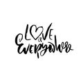 Hand drawn Valentine day quote. Love is everywhere. Dry brushed ink lettering. Modern brush calligraphy. Vector Royalty Free Stock Photo