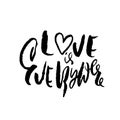 Hand drawn Valentine day quote. Love is everywhere. Dry brushed ink lettering. Modern brush calligraphy. Vector Royalty Free Stock Photo