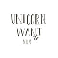 Hand drawn vector abstract graphic creative modern handwritten calligraphy lettering phase Unicorn want to Belive