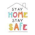 Hand drawn vector illustration with lettering quote stay home stay safe