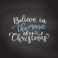 Hand drawn vector lettering Believe in the magic of Christmas. I