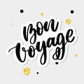 Hand drawn vector lettering. Bon voyage word by hands. Isolated vector illustration. Handwritten modern calligraphy. Inscription