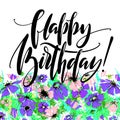 Hand drawn vector lettering. Happy Birthday phrase by hand on bright floral background. Handwritten modern calligraphy Royalty Free Stock Photo