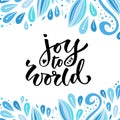 Hand drawn vector lettering. Joy to the world. Holiday modern calligraphy. Greeting card or poster.