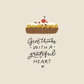 Hand drawn vector lettering quote that says give thanks with a grateful heart