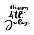 Hand drawn vector lettering text Happy 4 th July. Illustration calligraphy phrase design for greeting card, poster, T-shirt