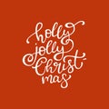 Hand drawn vector quote. Holly jolly Christmas. Isolated white i