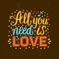 Hand drawn vector vintage lettering All you need is love. Distressed texture illustration with words, hearts and music notes Royalty Free Stock Photo