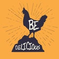 Hand Drawn Vintage Hipster Chicken And Sunburst Background . Be Delicious Logo. T-shirt Design.