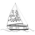 Hand drawn vintage typography lettering poster. Motivational quote It is time to travel on yacht.