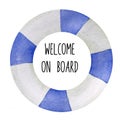 Watercolor illustration of bright lifebuoy blue and white colors. Welcome on board illustration