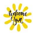 Hand drawn watercolor sun icon. Welcome sun. Hand drawn calligraphy and brush pen lettering. design for holiday greeting