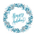 Hand drawn winter holiday wreath with greeting lettering Happy H