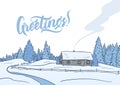 Hand drawn winter landscape with small house in pine forest. Christmas postcard. Lettering Greetings. Royalty Free Stock Photo