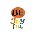 Hand drawn words with inspirational quote Be joyful