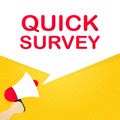 Hand holding megaphone with quick survey message in bubble speech banner. Loudspeaker. Announcement. Advertising. Vector EPS 10.