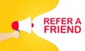 Hand holding megaphone with refer a friend message in bubble speech banner. Loudspeaker. Announcement. Advertising. Vector EPS 10 Royalty Free Stock Photo