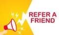 Hand holding megaphone with Refer a friend text banner. Announcement. Loudspeaker. For business, promotion and advertising. Vector