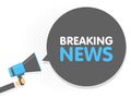 Hand holding Megaphone. Speech sign text breaking news. Vector illustration