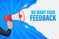 Hand Holding Megaphone with We want your feedback. Megaphone banner. Web design. Vector stock illustration. Royalty Free Stock Photo