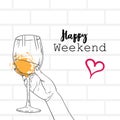 Hand holding wine glass happy weekend concept calligraphy lettering poster gray bricks background sketch