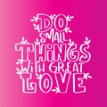 Hand Lettered Do Small Things With Great Love On Pink Background Royalty Free Stock Photo