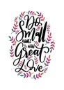 Hand Lettered Do Small Things With Great Love On White Background Royalty Free Stock Photo