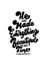 Hand Lettered He Has Made Everything Beautiful In This Time On White Background