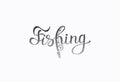 Hand lettered inspirational phrase `Fishing`.