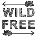 Hand lettered inspirational quote Wild and free , tribal elements. Modern greeting card, poster, t-shirt design
