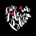 Hand Lettered Live Life In Full Bloom On Black Background Royalty Free Stock Photo