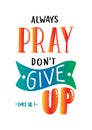 Hand Lettered Always Pray DonÃ¢â¬â¢t Give Up. Bible Lettering of Luke