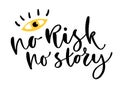 Hand lettered text. No risk no story. Motivational phrase. Creative poster design. T-shirt print