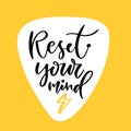 Hand lettered text. Reset your mind. Motivational phrase. Creative poster design. T-shirt calligraphic print
