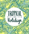 Hand lettered typographic design on a background of palm tree leaves. Tropical holidays card.