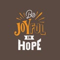 Hand lettering be joyful in hope christian quotes