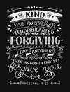 Hand lettering with bible verse Be kind to one another, tenderhearted, forgiving even as God in Christ forgave you on