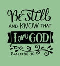 Hand lettering Be still and know that I am God. Psalm