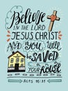 Hand lettering Believe in the Lord Jesus Christ and you will be saved and thy house. Royalty Free Stock Photo